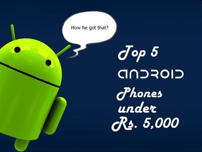 Top 5 Android Phones under Rs. 5,000